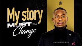 My story must Change | Apostle Miz Mzwakhe Tancredi