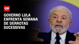 Governo Lula enfrenta semana de derrotas sucessivas | BASTIDORES CNN