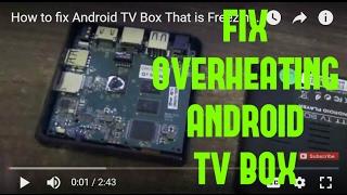 How to fix Android TV Box That is Freezing - OVERHEATING