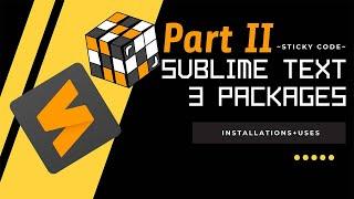 SUBLIME TEXT 3 (PART-II) INSTALLATION, PACKAGE CONTROL & IT'S PACKAGES INSTALLATION WITH ITS USES