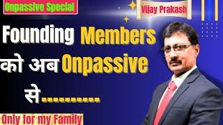 Founding members को Onpassive से अब......... #ONPASSIVE SPECIAL