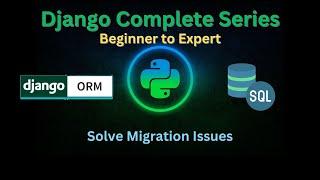 43 - Solve Migration Issues | Django Master Series | Grow Up More