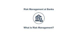 Risk Management at Banks