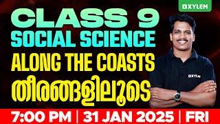 Class 9 Social Science | Along The Coasts - തീരങ്ങളിലൂടെ | Xylem Class 9