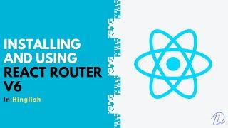 Installing and using React Router v6 (in Hindi) - opendevs