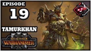 Mukluk Plays Tamurkhan (Legendary Total War: WH3): Part 19