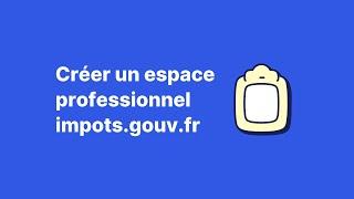 [TUTO] Création espace professionnel impots.gouv.fr