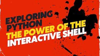 Exploring Python: The Power of the Interactive Shell