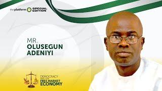 MR. OLUSEGUN ADENIYI | THE PLATFORM NIGERIA | DEMOCRACY AND THE FREE MARKET ECONOMY