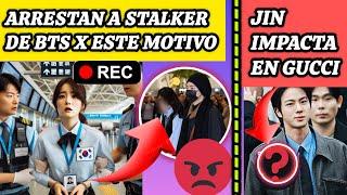 URGENTEARRESTAN A STALKER de BTS X ESTE MOTIVOJIN ARRASO ENnoticiasdebts