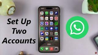 How To Set Up Two WhatsApp Accounts On iPhone