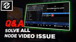 Q&A - Addressing ALL NODE VIDEO APP PROBLEMs | Solve Node Video glitches.