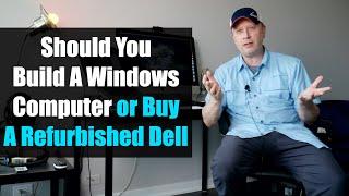 Should You Buy A Refurbished Dell on Amazon or Build Your Own Computer?