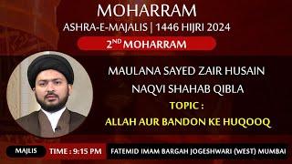 2nd Moharram 1446 - 2024 | Maulana Sayed Zair Husain Naqvi | Fatemid Imambargah Jogeshwari (w) Mum