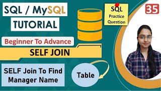 35-SELF JOIN in SQL |JOIN Tutorial | JOINS Interview Query |Types of JOIN |Why do we need SELF JOIN