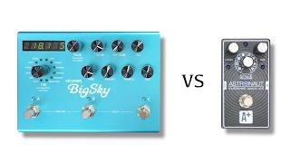 Strymon Big Sky vs A+ Shift Line Astronaut