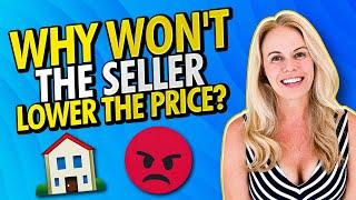 First Time Home Buyer Advice: Why Won't The Seller Lower Their Home's Selling Price??