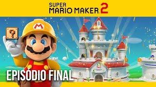 SUPER MARIO MAKER 2 | Campanha #10 - O FINAL!