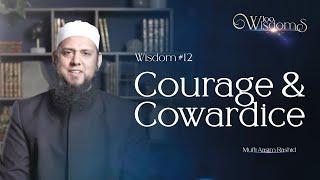 Wisdom #12: Courage & Cowardice | 100 Wisdoms to Live by with Mufti Aasim Rashid