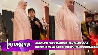 Jalani Salat Subuh Berjamaah Bareng Keluarga, Penampilan Nagita Slavina Disorot, Pakai Mukena Mewah