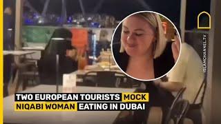 Two European tourists mock Niqabi woman eating in Dubai