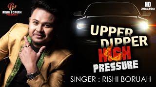 Upper Dipper High Pressure By Rishi Boruah || New Assamese Song 2020