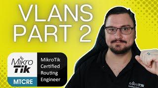 Full MikroTik MTCRE - Diving more into VLAN theory, Inter-VLAN routing & QnQ (Episode 2)