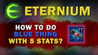 Eternium How to make a blue thing with 5 stats ?