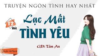 Truyện Ngôn Tình Thực Tế - Lạc Mất Tình Yêu Tập 2(Hết) - GĐ Tâm An - Nghe Truyện Thầm Kín Đêm Khuya