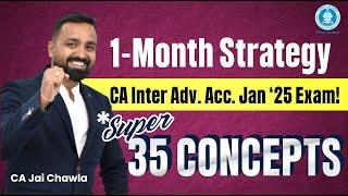 Crack CA Inter Adv. Acc. in 30 Days! | Super 35 Concepts for Jan '25 Exam | By CA Jai Chawla