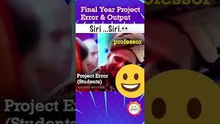 Final Year Project Output & Errors #memes #memesdaily #comedy #Funny #funnyshorts #collegelife