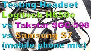 Testing mic of Logitech H650e vs Takstar SGC 598 & Samsung S7 (internal microphone)