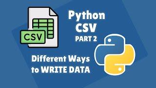 Python & CSV for Beginners Series: Different ways to WRITE DATA to CSV