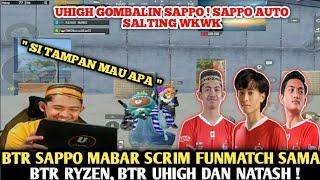 BTR SAPPO MABAR SAMA UHIGH DAN RYZEN ! SAPPO DI GODAIIN UHIGH AUTO SALTING WKWK | SCRIM FUN