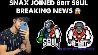 SNAX JOINS 8bit S8UL SOUL  || PAYAL GAMING 900k || SNAX JOINING SOUL ? || BREAKING NEWS 