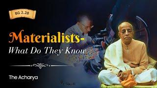 Materialists What Do They Know | Srila Prabhupada | BG 2.28