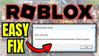 How To FIX Roblox Authentication Failed ERROR Code 403 (2024)