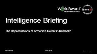 WorldAware Intelligence Briefing:  The Repercussions of Armenia's Defeat in Karabakh