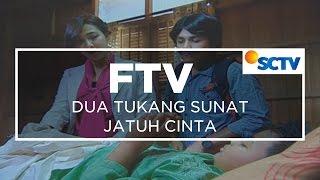 FTV SCTV - Dua Tukang Sunat Jatuh Cinta
