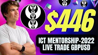 ICT Mentorship 2022 - Live Trade GBPUSD $446