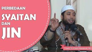 Lentera Islam: Perbedaan syaitan dan jin --Ustadz Dr. Khalid Basalamah, MA