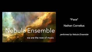 Nathan Cornelius - Pace - Nebula Ensemble