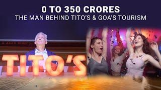 Goa Tourism: The Man Behind Tito’s | Zero to 350 Crores