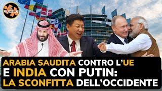 Arabia Saudita contro l' UE e India con Putin: la sconfitta dell'Occidente