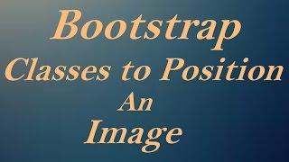 Bootstrap Classes to Position an image