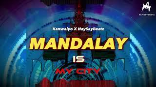 Mandalay Is My City - Kanwaiyo x @naysay.bm31  (Original mix)