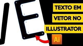 COMO TRANSFORMAR UM TEXTO EM VETOR / CURVAS NO ILLUSTRATOR CC 2019