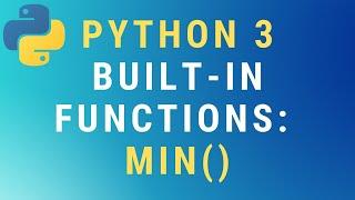 Python 3 min() built-in function TUTORIAL