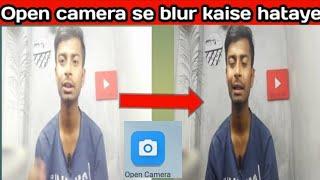 open camera se video blur background kyu ho raha Hai[open camera app tutorial[video blur kaise hatya