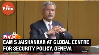 LIVE: EAM S Jaishankar at Global Centre for Security Policy, Geneva